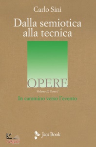 SINI CARLO, Dalla semiotica alla tecnica vol 2/1