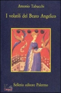 TABUCCHI ANTONIO, I volatili del Beato Angelico