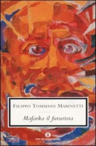 MARINETTI FILIPPO TO, Mafarka il futurista