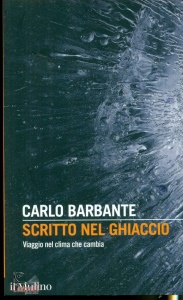 BARBANTE CARLO, Scritto nel ghiaccio Viaggio nel clima che cambia