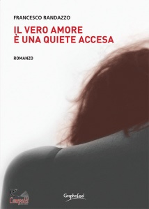 RANDAZZO FRANCESCO, Il Vero amore � una quiete accesa