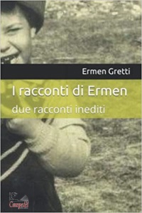 GRETTI ERMEN, I racconti di Ermen: due racconti inediti