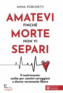 PORCHETTI ANNA, Amatevi finch� morte non vi separi