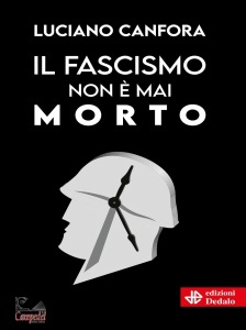 CANFORA LUCIANO, Il fascismo non � mai morto