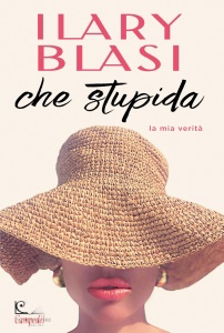 BLASI ILARY, Che stupida La mia verit�