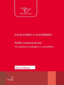 CANOBBIO GIACOMO, Sulla Risurrezione Un mistero teologico e ...