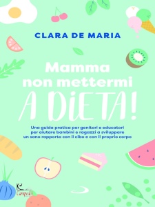 DE MARIA CLARA, Mamma non mettermi a dieta!