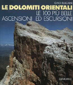 BUSCAINI GINO, Dolomiti orientali.Le cento pi� belle ascensioni