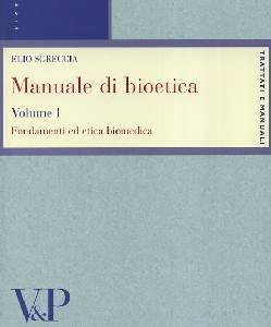 SGRECCIA ELIO, Manuale di bioetica 1.Fondamenti ed etica biomedic