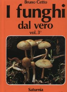 CETTO BRUNO, I funghi dal vero. Vol. 3�