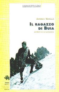 URSELLA ANGELO, Ragazzo di Buia . Appunti di un alpinista