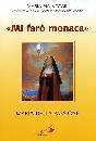 NOTARI MARIA PIA, Mi far� monaca.Maria della Passione.Grazia Tarallo