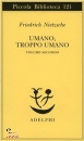 NIETZSCHE FIEDRICH, UMANO TROPPO UMANO  VOL. 2�