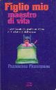 FLORENZANO FRANCESCO, Figlio mio maestro di vita