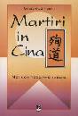 POLITI GIANCARLO, Martiri in Cina. Noi non possiamo tacere