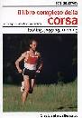 GALLOWAY J., Libro completo della corsa.Footing,jogging,running