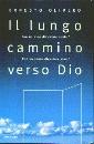 OLIVERO ERNESTO, Lungo cammino verso Dio