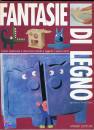 TRAINI AGOSTINI, Fantasie di legno