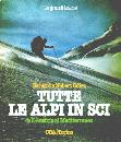 ODIER B. E H., Tutte le Alpi in sci. Dall