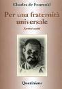 DE FOUCAULD CHARLES, Per una fraternit� universale. Scritti scelti