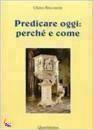 BISCONTIN CHINO, Predicare oggi: come e perch�