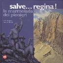 PELLEGRINON-REISACH, Salve... regina! La Marmolada dei pionieri