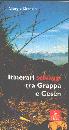 GRANDIN GIORGIO, Itinerari selvaggi tra Grappa e Ces�n