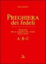 BIANCO ENZO, Preghiera dei fedeli. Domeniche e feste A B C