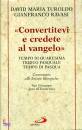 TUROLDO RAVASI, Convertitevi e credete al vangelo