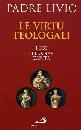 PADRE LIVIO, Virt� teologali. Fede  Speranza. Carit�