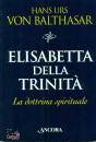 VON BALTHASAR HANS, ELISABETTA  della Trinit� La dottrina spirituale