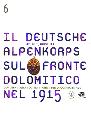 JARUSCHEK HOLGER, Il Deutsche Alpenkorps sul fronte dolomitico 1915