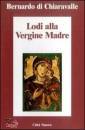 BERNARDO DI CHIARAVA, Lodi alla vergine Madre