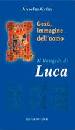 GRUN ANSELM, Vangelo di Luca . Ges� immagine dell