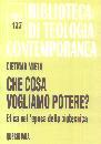 MIETH DIETMAR, Che cosa vogliamo potere?Etica nell
