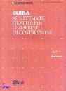 LEPORE GIUSEPPE, Guida al sistema di qualit� imprese di costruzione