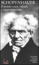 SCHOPENHAUER ATHUR, Il mondo come volont� e rappresentazione