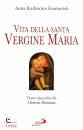 EMMERICK ANNA K., Vita della Santa Vergine Maria