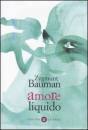 BAUMAN ZYGMUNT, Amore liquido
