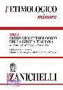 CORTELLAZZO - ZOLLI, DELI Dizionario etimologico della lingua italiana