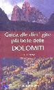 DIBONA DINO, Guida alle dieci  gite pi� belle delle Dolomiti