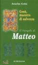 GRUN ANSELM, Vangelo di Matteo. Ges� maestro di salvezza