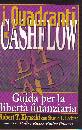 KIYOSAKI, Quadranti del cashflow. Guida libert� finanziaria