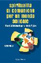 AA.VV., Spiritualit� di comunione per un mondo solidale