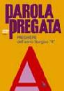 MERICO ANTONIO, Parola pregata. Preghiere per l