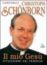 SCCHONBORN CHRISTHOP, Il mio Ges�. Riflessioni sui vangeli  anno A