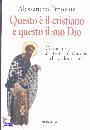 PRONZATO ALESSANDRO, Questo � il cristiano e questo il suo Dio