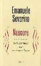 SEVERINO EMANUELE, Nascere. E altri problemi della coscienza religios