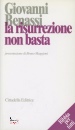 BENASSI GIOVANNI, La risurrezione non basta