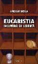 SCOLA ANGELO, Eucaristia incontro di libert�
